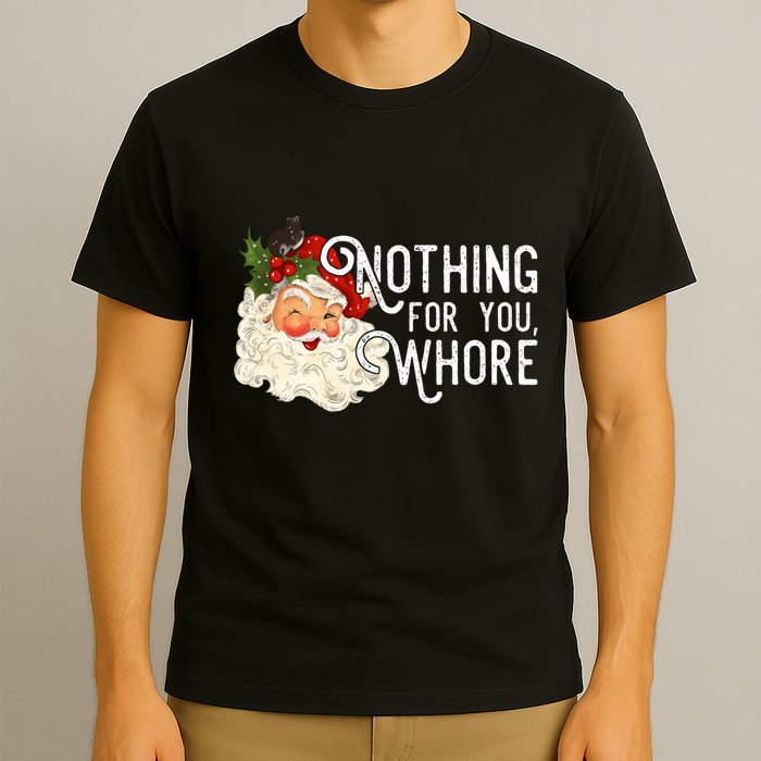 Nothing For You Whore Santa Christmas Funny Santa Long Sleeve T-Shirt