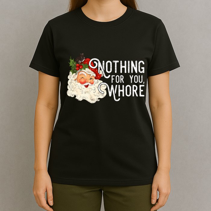 Nothing For You Whore Santa Christmas Funny Santa Long Sleeve T-Shirt