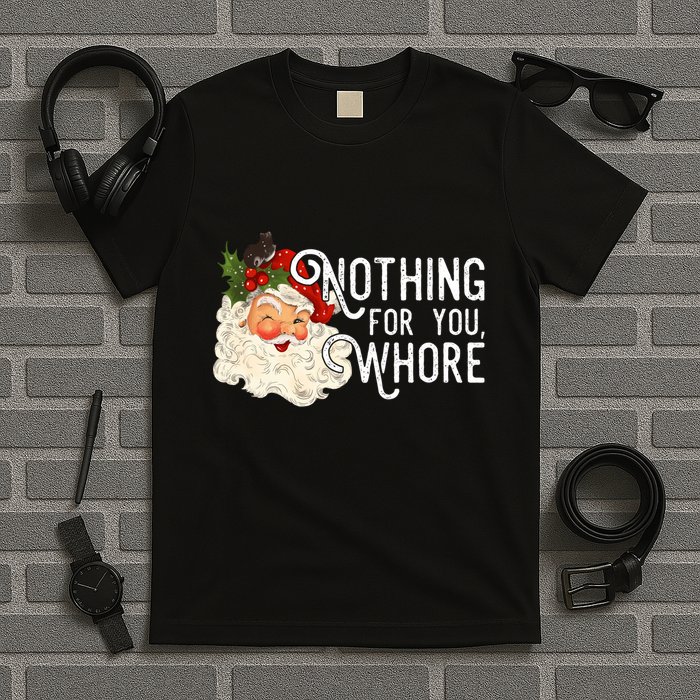 Nothing For You Whore Santa Christmas Funny Santa Long Sleeve T-Shirt