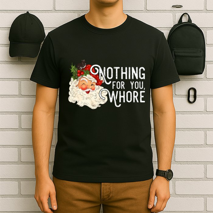 Nothing For You Whore Santa Christmas Funny Santa Long Sleeve T-Shirt