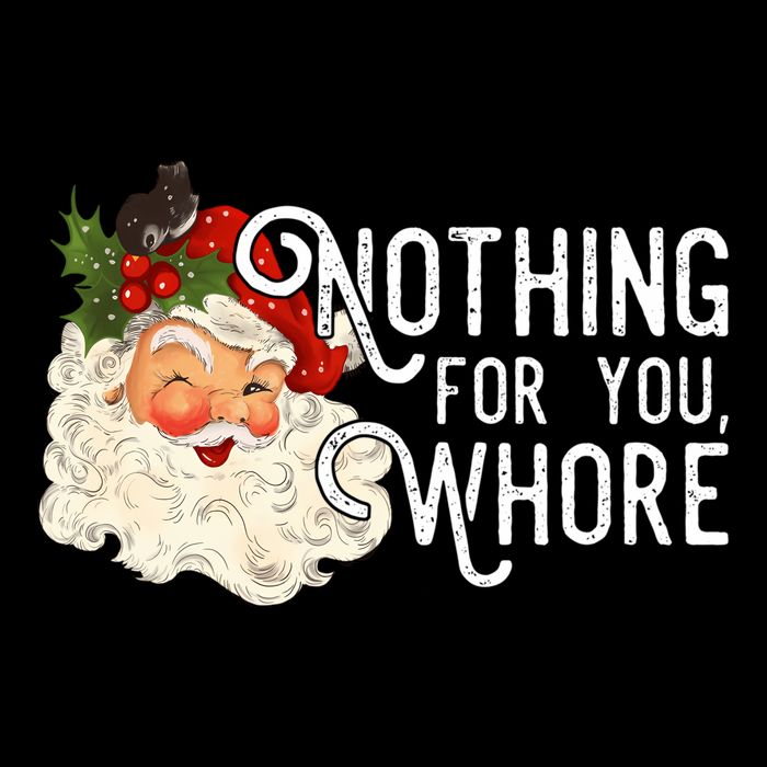 Nothing For You Whore Santa Christmas Funny Santa Long Sleeve T-Shirt
