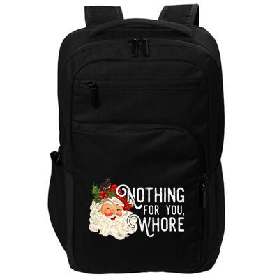 Nothing For You Whore Santa Christmas Funny Santa Long Sleeve Impact Tech Backpack