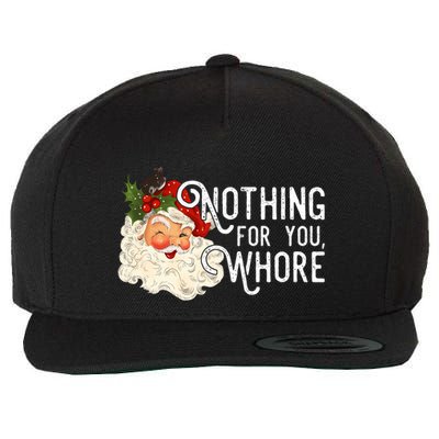 Nothing For You Whore Santa Christmas Funny Santa Long Sleeve Wool Snapback Cap