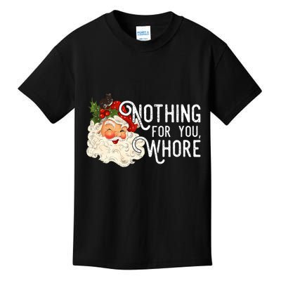 Nothing For You Whore Santa Christmas Funny Santa Long Sleeve Kids T-Shirt