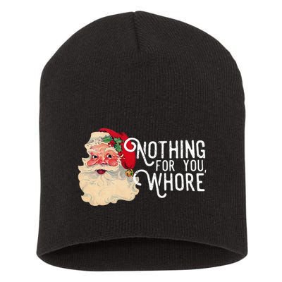 Nothing For You Whore Christmas Santa Short Acrylic Beanie