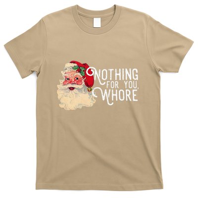 Nothing For You Whore Christmas Santa T-Shirt
