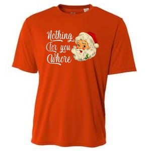 Nothing For You Whore Funny Santa Claus Christmas Cooling Performance Crew T-Shirt