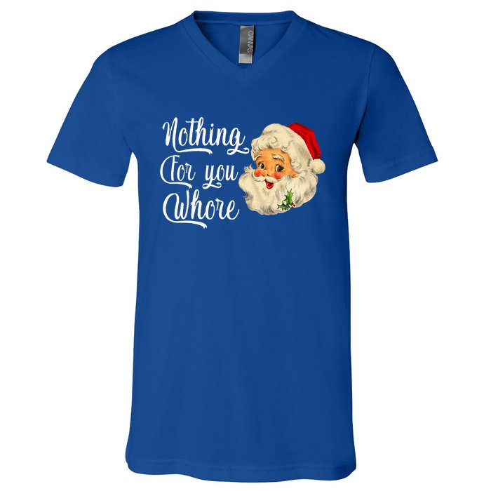 Nothing For You Whore Funny Santa Claus Christmas V-Neck T-Shirt