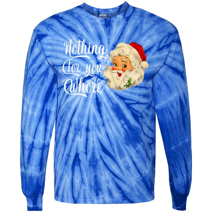 Nothing For You Whore Funny Santa Claus Christmas Tie-Dye Long Sleeve Shirt