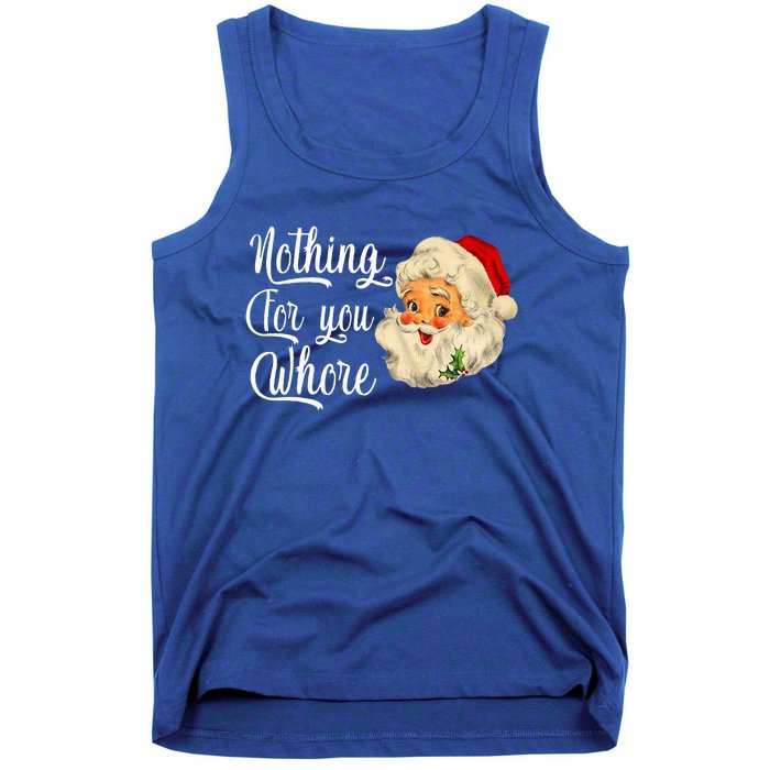 Nothing For You Whore Funny Santa Claus Christmas Tank Top