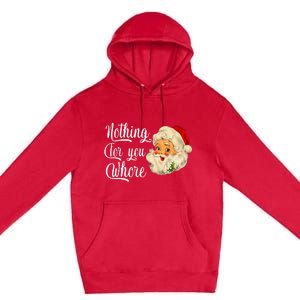 Nothing For You Whore Funny Santa Claus Christmas Premium Pullover Hoodie