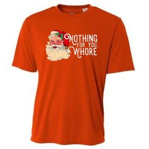 Nothing For You Whore Santa Claus Christmas Cooling Performance Crew T-Shirt