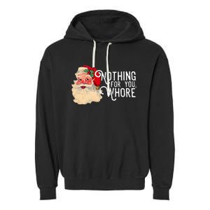 Nothing For You Whore Santa Claus Christmas Garment-Dyed Fleece Hoodie