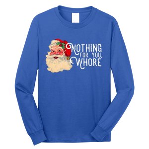 Nothing For You Whore Santa Claus Christmas Long Sleeve Shirt