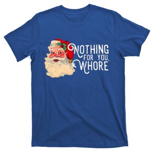 Nothing For You Whore Santa Claus Christmas T-Shirt