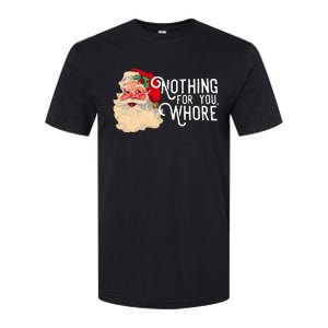 Nothing For You Whore Santa Claus Christmas Softstyle CVC T-Shirt