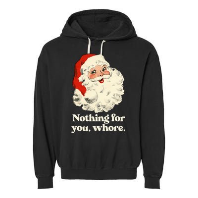 Nothing For You Whore Santa Christmas Garment-Dyed Fleece Hoodie