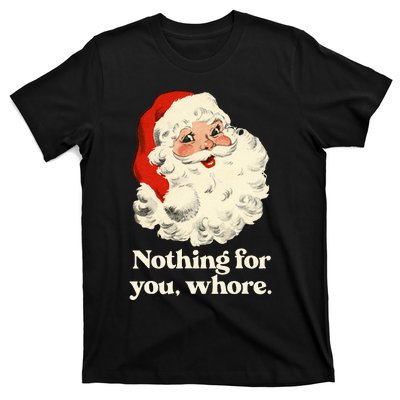 Nothing For You Whore Santa Christmas T-Shirt