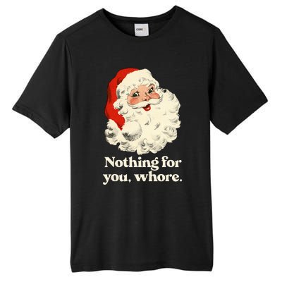 Nothing For You Whore Santa Christmas Tall Fusion ChromaSoft Performance T-Shirt