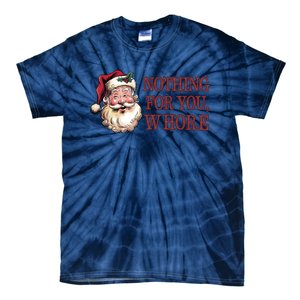 Nothing For You Whore Funny Santa Claus Christmas Tie-Dye T-Shirt