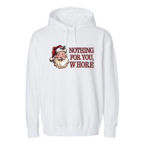 Nothing For You Whore Funny Santa Claus Christmas Garment-Dyed Fleece Hoodie