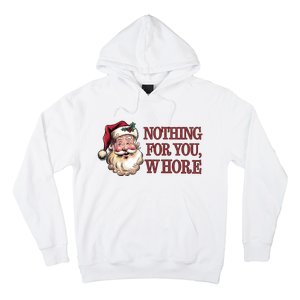 Nothing For You Whore Funny Santa Claus Christmas Hoodie