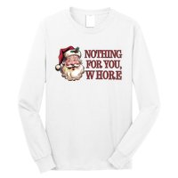 Nothing For You Whore Funny Santa Claus Christmas Long Sleeve Shirt