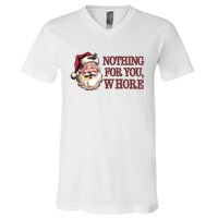 Nothing For You Whore Funny Santa Claus Christmas V-Neck T-Shirt