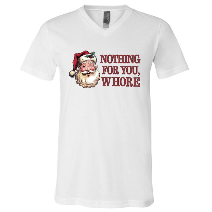 Nothing For You Whore Funny Santa Claus Christmas V-Neck T-Shirt