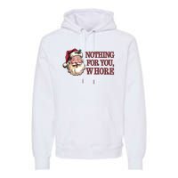 Nothing For You Whore Funny Santa Claus Christmas Premium Hoodie