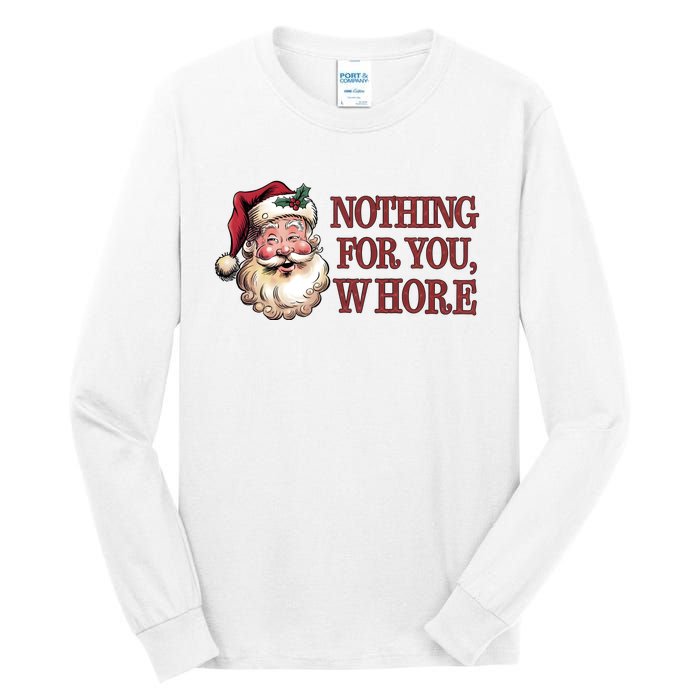 Nothing For You Whore Funny Santa Claus Christmas Tall Long Sleeve T-Shirt