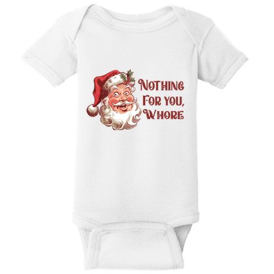 Nothing For You Whore Funny Santa Claus Christmas Baby Bodysuit