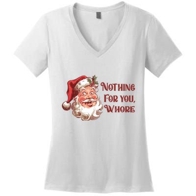 Nothing For You Whore Funny Santa Claus Christmas Women's V-Neck T-Shirt