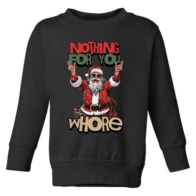 Not For You Whore Funny Santa Claus Toddler Sweatshirt