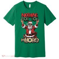 Not For You Whore Funny Santa Claus Premium T-Shirt