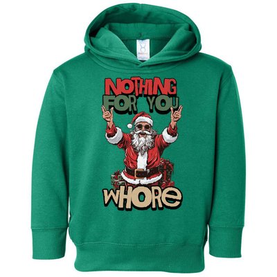 Not For You Whore Funny Santa Claus Toddler Hoodie