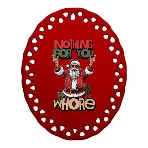 Not For You Whore Funny Santa Claus Ceramic Oval Ornament