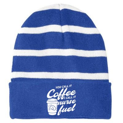 Nurse Fuel You Call It Coffee I Call It Nurse Fuel Funny Gift Striped Beanie with Solid Band