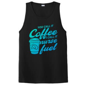 Nurse Fuel You Call It Coffee I Call It Nurse Fuel Funny Gift PosiCharge Competitor Tank