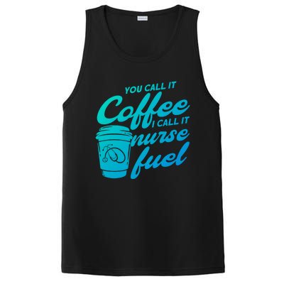 Nurse Fuel You Call It Coffee I Call It Nurse Fuel Funny Gift PosiCharge Competitor Tank