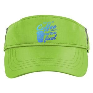 Nurse Fuel You Call It Coffee I Call It Nurse Fuel Funny Gift Adult Drive Performance Visor