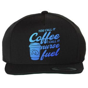 Nurse Fuel You Call It Coffee I Call It Nurse Fuel Funny Gift Wool Snapback Cap