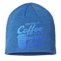 Nurse Fuel You Call It Coffee I Call It Nurse Fuel Funny Gift Sustainable Beanie