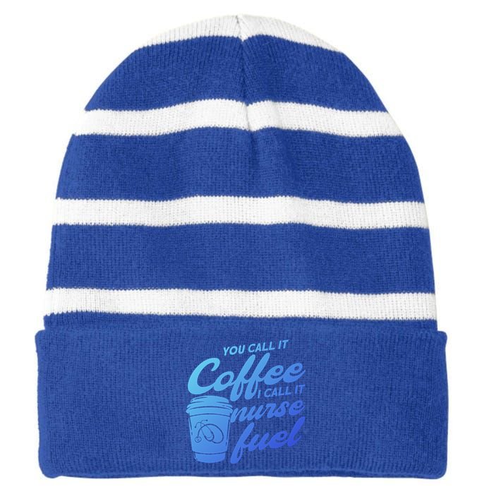 Nurse Fuel You Call It Coffee I Call It Nurse Fuel Funny Gift Striped Beanie with Solid Band