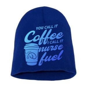 Nurse Fuel You Call It Coffee I Call It Nurse Fuel Funny Gift Short Acrylic Beanie