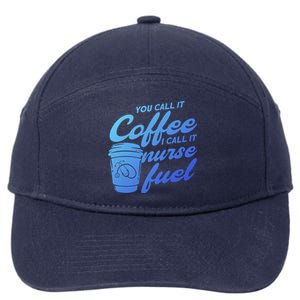 Nurse Fuel You Call It Coffee I Call It Nurse Fuel Funny Gift 7-Panel Snapback Hat