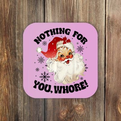 Nothing For You Whore Funny Santa Claus Christmas Coaster