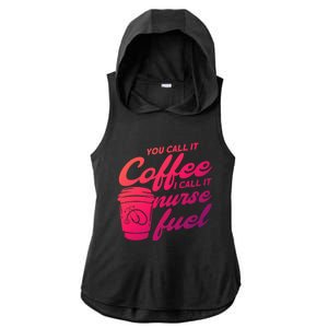 Nurse Fuel You Call It Coffee I Call It Nurse Fuel Funny Gift Ladies PosiCharge Tri-Blend Wicking Draft Hoodie Tank