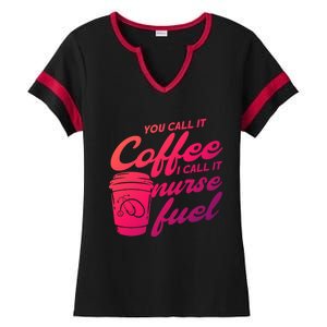 Nurse Fuel You Call It Coffee I Call It Nurse Fuel Funny Gift Ladies Halftime Notch Neck Tee