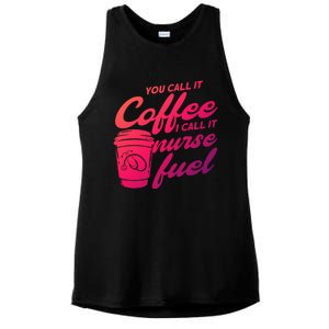 Nurse Fuel You Call It Coffee I Call It Nurse Fuel Funny Gift Ladies PosiCharge Tri-Blend Wicking Tank